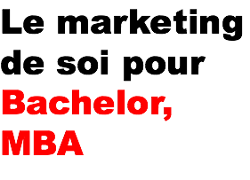 Le marketing de soi pour Bachelor, MBA